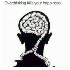 Overthinking ???