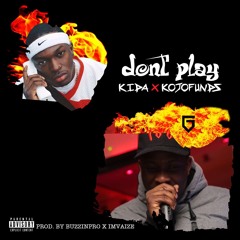 Kida Kudz X Kojo Funds - Don't Play (Prod. By BuzzinPro. X Imvaize)