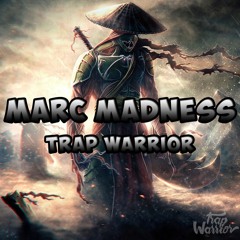Marc Madness - Trap Warrior