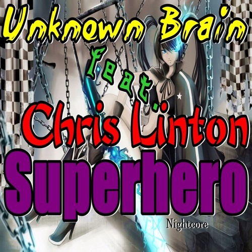 Unknown Brain - Superhero (feat. Chris Linton) 