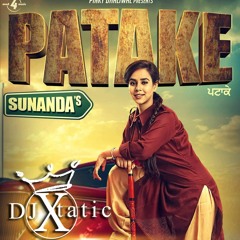Patake Remix - Sunanda Sharma (DJ Xtatic)