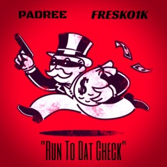 Padree & Fresko1k - Run To Dat Check
