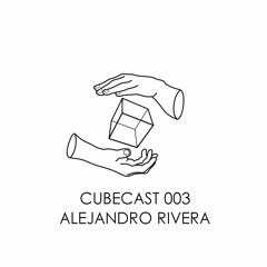 CUBECAST 003: Alejandro Rivera