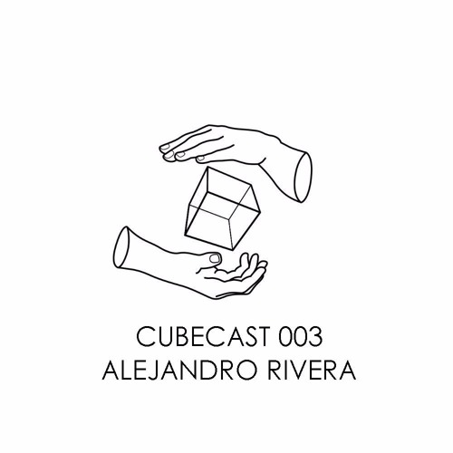 CUBECAST 003: Alejandro Rivera