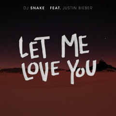Justin Bieber - Let Me Love You (DozenShots Remix)