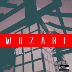 WAZABI -  LYRIQUE X DRU JETZON