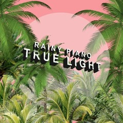Rainy Piano X NahPD - True Light (Original Ver.)
