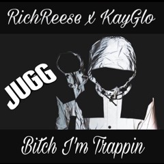 RichReese x KayGlo - Bitch I'm Trappin