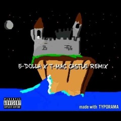 Castle Remix (MCK) (1) E-Dolla X T-Mac