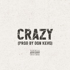 Crazy (Prod. By Don Kevo)