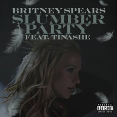 Britney Spears - Slumber Party (Feat. Tinashe)