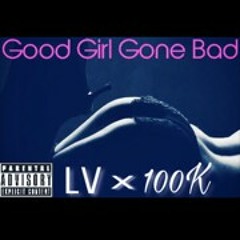 LV x 100K - Good Girl Gone Bad