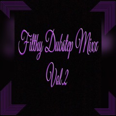Filthy Dubstep Mixx Vol.2