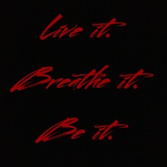 Live It Breathe It Be It