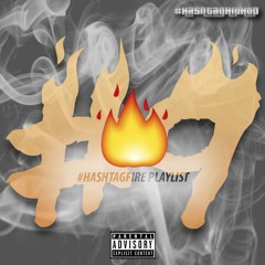 #HASHTAGFIRE #9