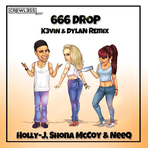 666 Drop - Holly-J, Shona McCoy & NeeQ (K3VIN & DylaN Remix)[Free Download]