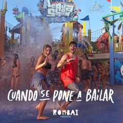 Rombai - Cuando Se Pone A Bailar