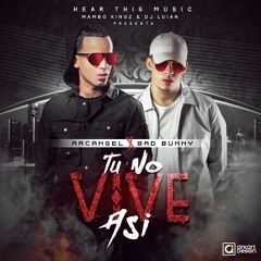 Arcangel Ft Bad Bunny - Tu No Vive Asi