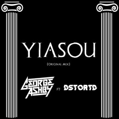 George Ashby ft. Dstortd - Yiasou (Original Mix) **SUPPORT BY ORKESTRATED//AMINOS KH**