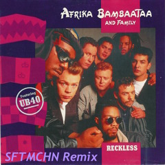 Afrika Bambaata & UB40 - Reckless (SFTMCHN Remix)