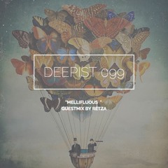 Deepist Podcast 099 Mellifluous // Guestmix by Retza