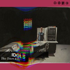 IDOLS - This Town Kills