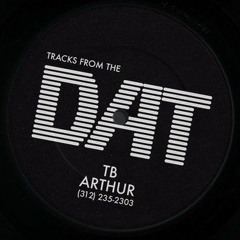 TB Arthur - Tracks From The DAT (Ikpathua Reflection Rework) FREE DL