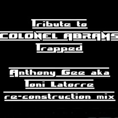 COLONEL ABRAMS - TRAPPED (Anthony Gee aka Toni Latorre re-construction mix)