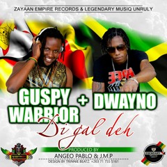 Guspy Warrior & Dwayno - Di Gal Deh (Official Audio)
