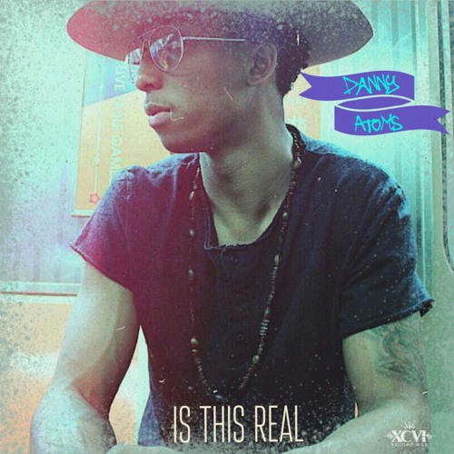 Danny Atoms - Is This Real (Produced By Dae One)