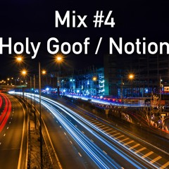 Mix #4 - Holy Goof/Notion