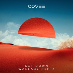 OOVEE - Get Down (ft. Rhett Fisher)(Wallaby Remix)