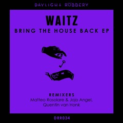 Waitz - Bring The House Back (Matteo Rosolare & Jojo Angel Remix) [DRR034]