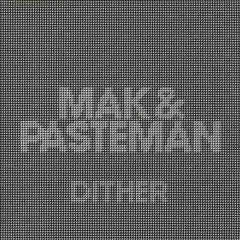 Mak & Pasteman – Dither