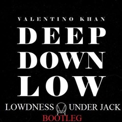 JΛCK & Lowdness  - Deep Down Low (Bootleg) [ FREE DOWNLOAD ]