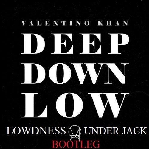 JΛCK & Lowdness  - Deep Down Low (Bootleg) [ FREE DOWNLOAD ]