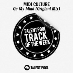 Midi Culture - On My Mind (Original Mix)[Track Of The Week 48]