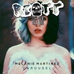 Melanie Martinez - Carousel (Riott Remix)FREE DL!