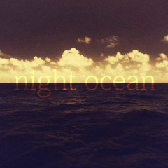 Night Ocean ナイトタイムオーシャン