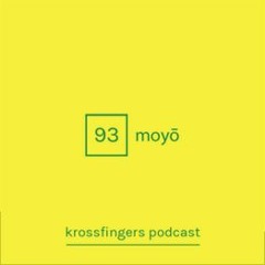 Krossfinger - Podcast 93: Moyō