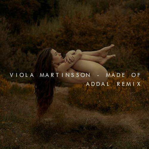 Stream Viola Martinsson - Made Of (Addal Remix) by ADDAL | Listen online  for free on SoundCloud