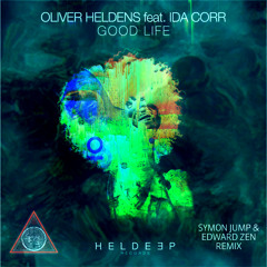 Oliver Heldens Feat. Ida Corr - Good Life (Edward Zen & Symon Jump Remix)
