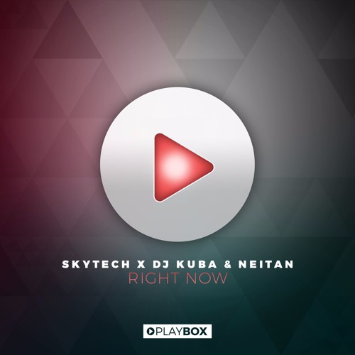 Skytech x DJ Kuba & Neitan - Right Now (Original Mix)
