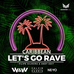 W&W x Calvin Harris & Ne-Yo - Caribbean Let's Go Rave  [FILIPE SILVEIRA & ANDY Edit]