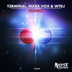 T3rminal, Mark Vox & WTDJ - Climax (Available Dec 5th)