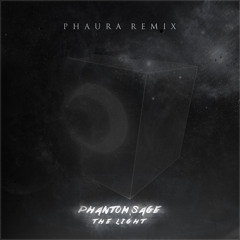 Phantom Sage - The Light (Phaura Remix)