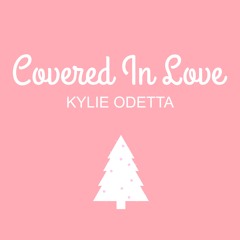 Covered In Love (Christmas Song) - Kylie Odetta