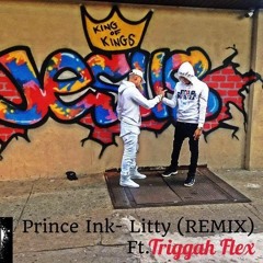 PRYNCE INK LITTY REMIX FT TRIGGAH FLEX
