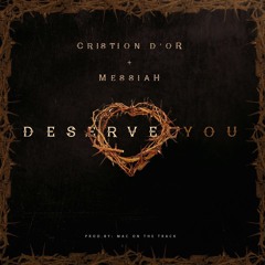 Cristion D'or Feat. Messiah - Deserve You (Prod. Mac On The Track)