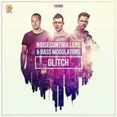 Noisecontrollers & Bass Modulators - Glitch (Edit)